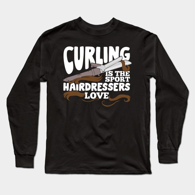 Curling Is The Sport Hairdressers Love Long Sleeve T-Shirt by Dolde08